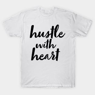 Hustle with heart T-Shirt